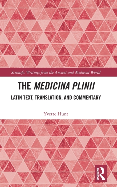The Medicina Plinii : Latin Text, Translation, and Commentary, Hardback Book