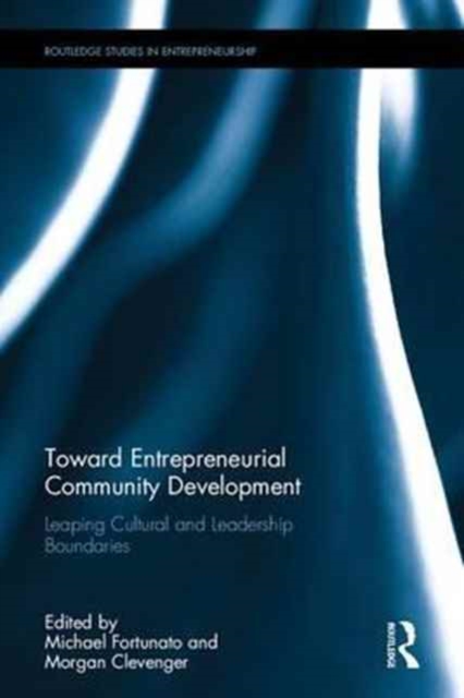 Toward Entrepreneurial Community Development : Leaping Cultural and Leadership Boundaries, Hardback Book