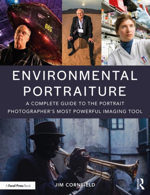 Environmental Portraiture : A Complete Guide to the Portrait Photographer’s Most Powerful Imaging Tool, Paperback / softback Book
