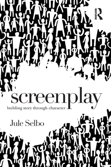 Screenplay : Building Story Through Character, Paperback / softback Book