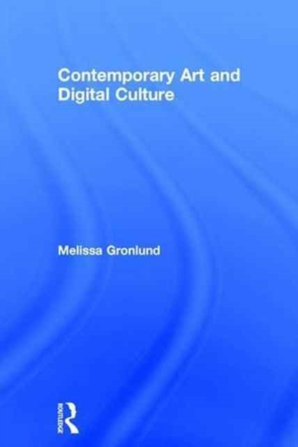 Contemporary Art and Digital Culture, Hardback Book