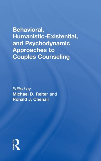 Behavioral, Humanistic-Existential, and Psychodynamic Approaches to Couples Counseling, Hardback Book