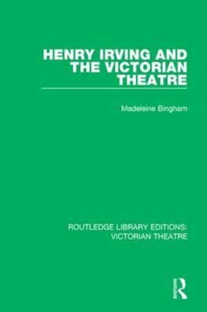 Henry Irving and The Victorian Theatre, Paperback / softback Book