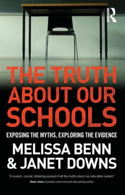 The Truth About Our Schools : Exposing the myths, exploring the evidence, Paperback / softback Book