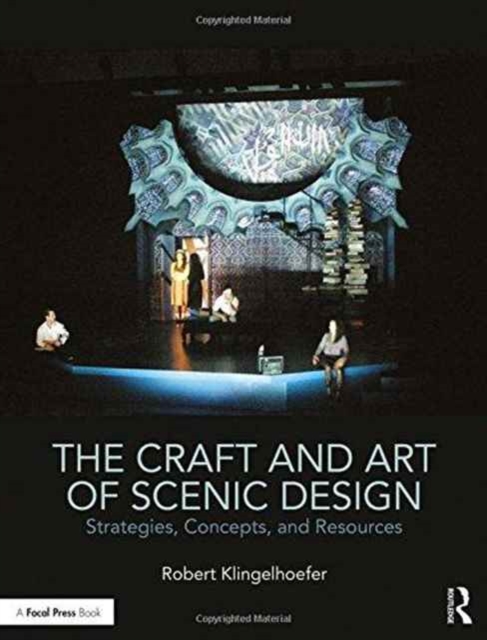 The Craft and Art of Scenic Design : Strategies, Concepts, and Resources, Hardback Book