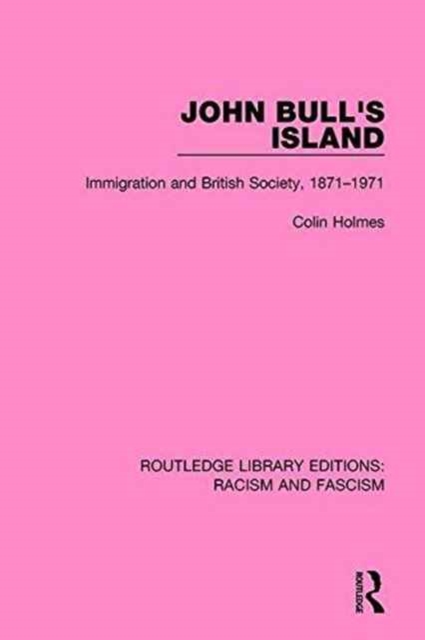 John Bull's Island : Immigration and British Society, 1871-1971, Paperback / softback Book