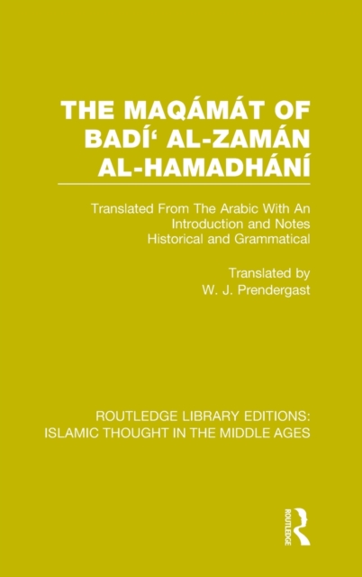The Maqamat of Badi' al-Zaman al-Hamadhani : Translated From The Arabic With An Introduction and Notes Historical and Grammatical, Hardback Book