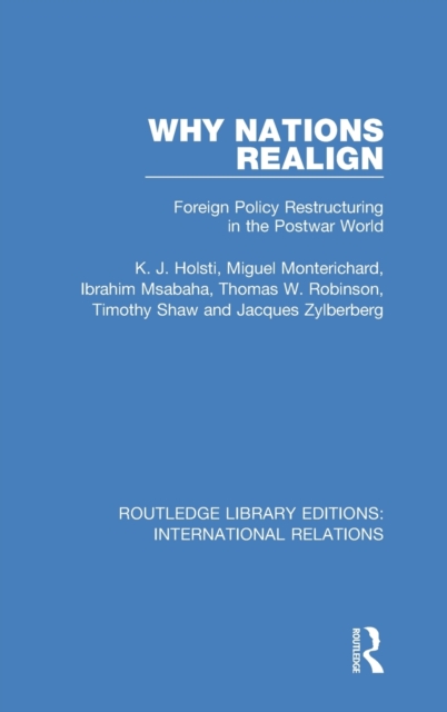 Why Nations Realign : Foreign Policy Restructuring in the Postwar World, Hardback Book