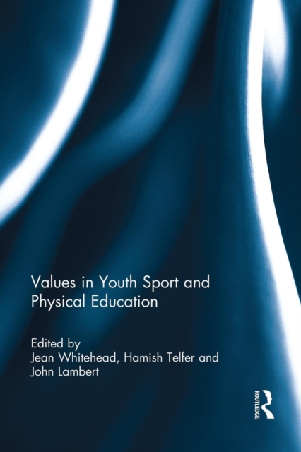 Values in Youth Sport and Physical Education, Paperback / softback Book