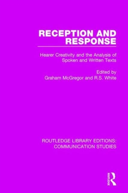 Reception and Response : Hearer Creativity and the Analysis of Spoken and Written Texts, Hardback Book