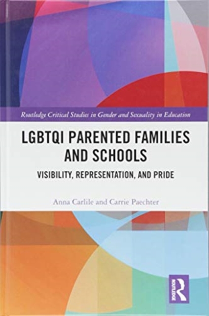 LGBTQI Parented Families and Schools : Visibility, Representation, and Pride, Hardback Book