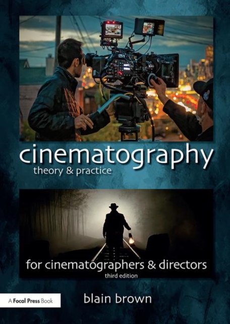 Cinematography: Theory and Practice : Image Making for Cinematographers and Directors, Paperback / softback Book