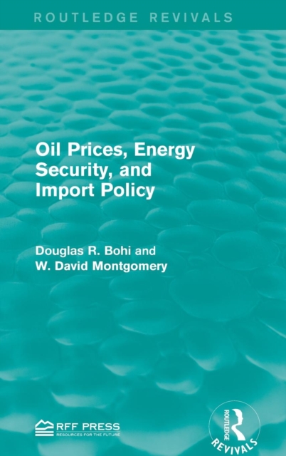 Oil Prices, Energy Security, and Import Policy, Hardback Book