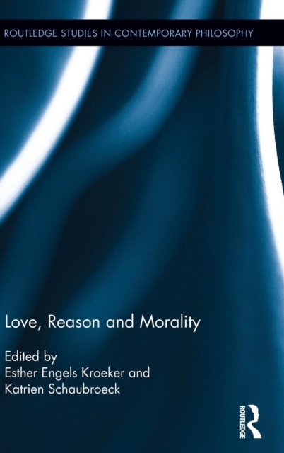 Love, Reason and Morality, Hardback Book