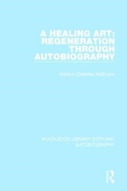 A Healing Art: Regeneration Through Autobiography, Paperback / softback Book