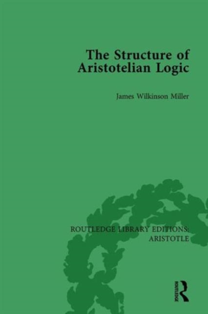 The Structure of Aristotelian Logic, Hardback Book