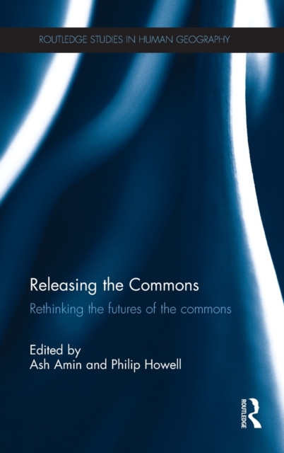 Releasing the Commons : Rethinking the futures of the commons, Hardback Book