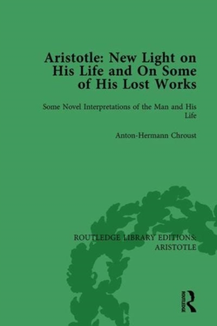 Aristotle: New Light on His Life and On Some of His Lost Works, Volume 1 : Some Novel Interpretations of the Man and His Life, Paperback / softback Book