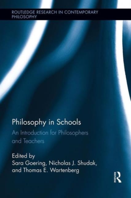 Philosophy in Schools : An Introduction for Philosophers and Teachers, Paperback / softback Book