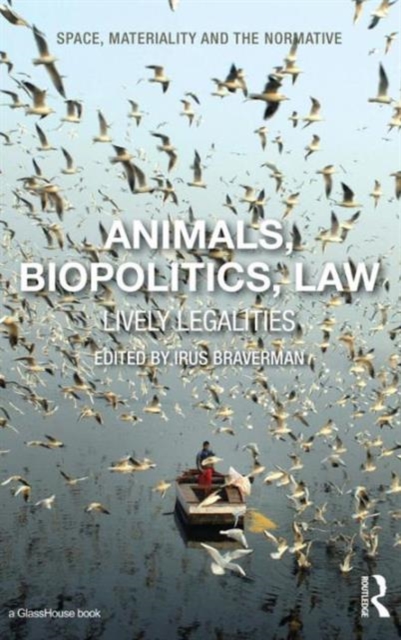 Animals, Biopolitics, Law : Lively Legalities, Hardback Book