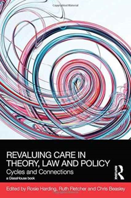 ReValuing Care in Theory, Law and Policy : Cycles and Connections, Hardback Book