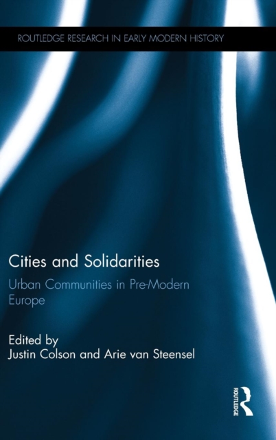 Cities and Solidarities : Urban Communities in Pre-Modern Europe, Hardback Book