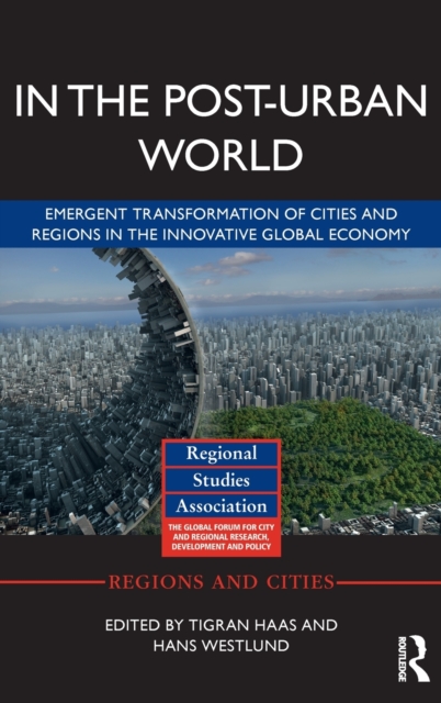 In The Post-Urban World : Emergent Transformation of Cities and Regions in the Innovative Global Economy, Hardback Book