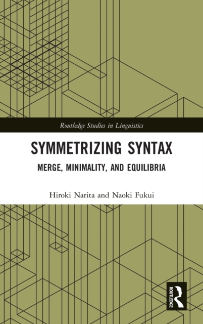 Symmetrizing Syntax : Merge, Minimality, and Equilibria, Hardback Book