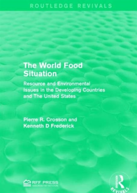 The World Food Situation : Resource and Environmental Issues in the Developing Countries and The United States, Hardback Book