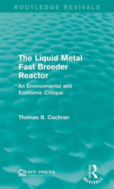 The Liquid Metal Fast Breeder Reactor : An Environmental and Economic Critique, Hardback Book