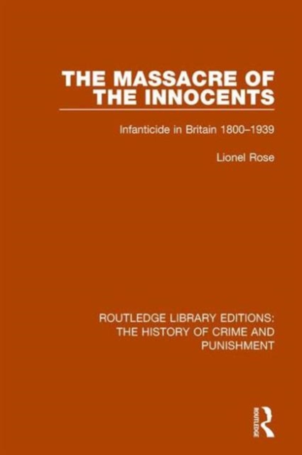 Massacre of the Innocents : Infanticide in Great Britain 1800-1939, Hardback Book