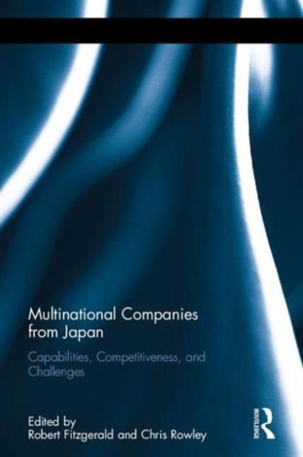 Multinational Companies from Japan : Capabilities, Competitiveness, and Challenges, Hardback Book