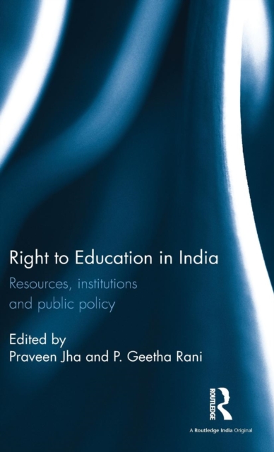 Right to Education in India : Resources, institutions and public policy, Hardback Book