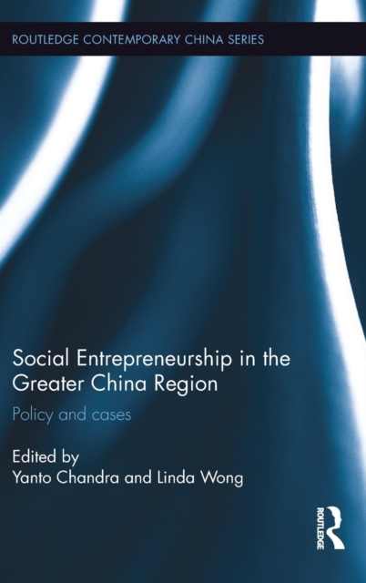 Social Entrepreneurship in the Greater China Region : Policy and Cases, Hardback Book