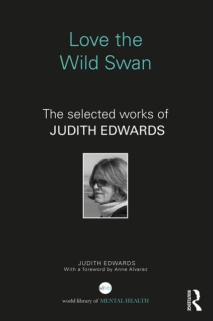 Love the Wild Swan : The selected works of Judith Edwards, Hardback Book