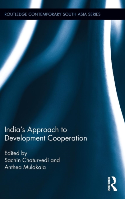 India’s Approach to Development Cooperation, Hardback Book