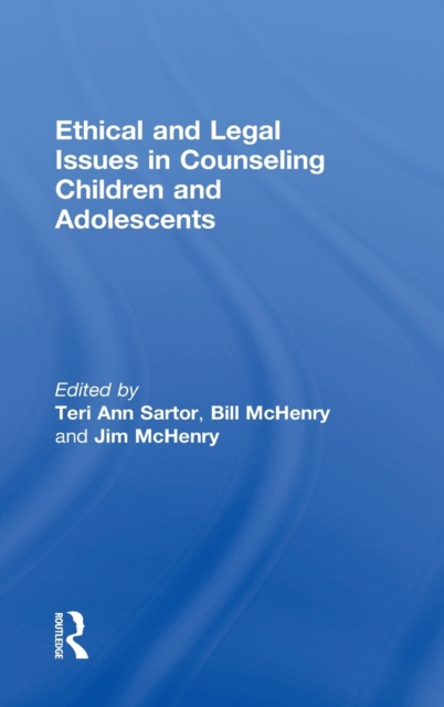 Ethical and Legal Issues in Counseling Children and Adolescents, Hardback Book