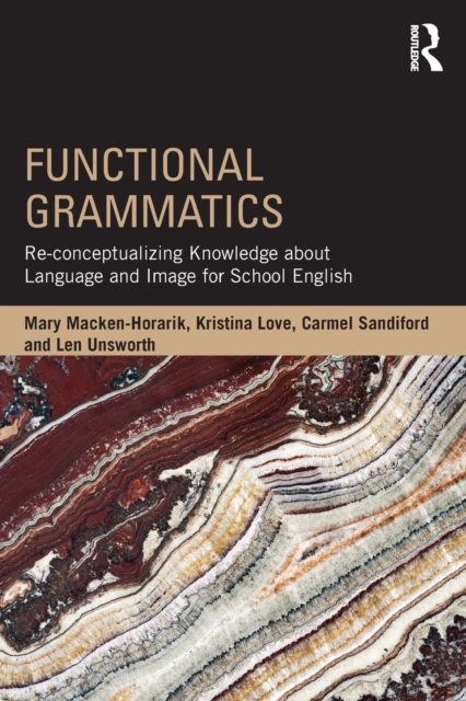 Functional Grammatics : Re-conceptualizing Knowledge about Language and Image for School English, Paperback / softback Book