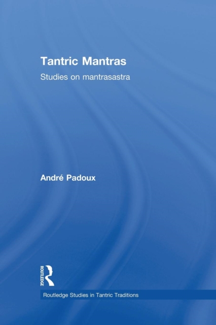 Tantric Mantras : Studies on Mantrasastra, Paperback / softback Book