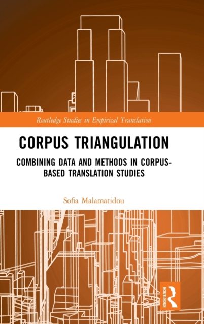 Corpus Triangulation : Combining Data and Methods in Corpus-Based Translation Studies, Hardback Book