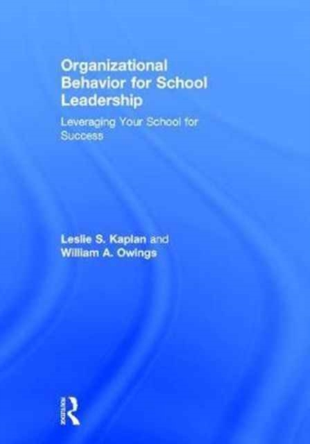 Organizational Behavior for School Leadership : Leveraging Your School for Success, Hardback Book