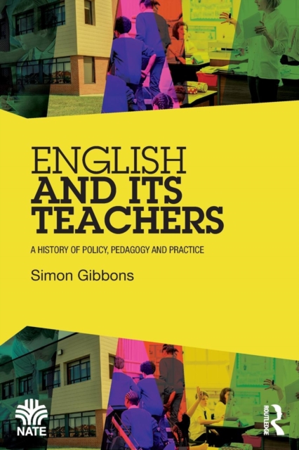 English and Its Teachers : A History of Policy, Pedagogy and Practice, Paperback / softback Book