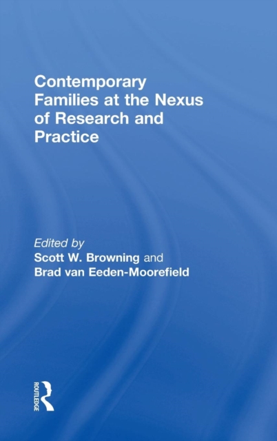 Contemporary Families at the Nexus of Research and Practice, Hardback Book