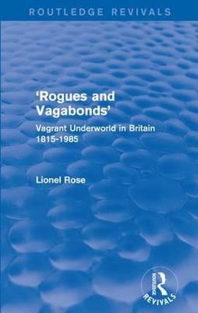 'Rogues and Vagabonds' : Vagrant Underworld in Britain 1815-1985, Paperback / softback Book