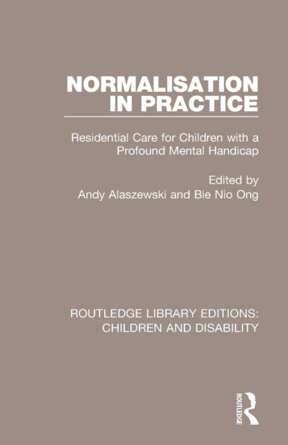Normalisation in Practice : Residential Care for Children with a Profound Mental Handicap, Paperback / softback Book