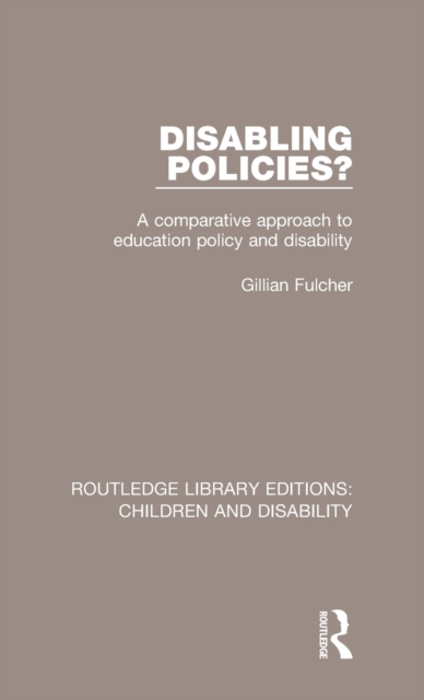 Disabling Policies? : A Comparative Approach to Education Policy and Disability, Hardback Book