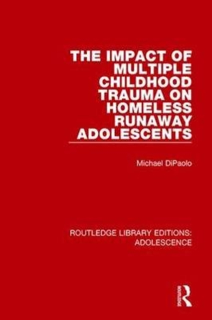 The Impact of Multiple Childhood Trauma on Homeless Runaway Adolescents, Paperback / softback Book