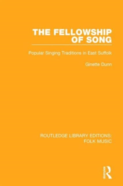 The Fellowship of Song : Popular Singing Traditions in East Suffolk, Hardback Book