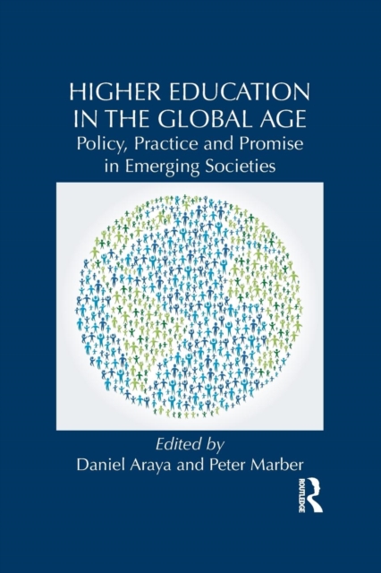 Higher Education in the Global Age : Policy, Practice and Promise in Emerging Societies, Paperback / softback Book