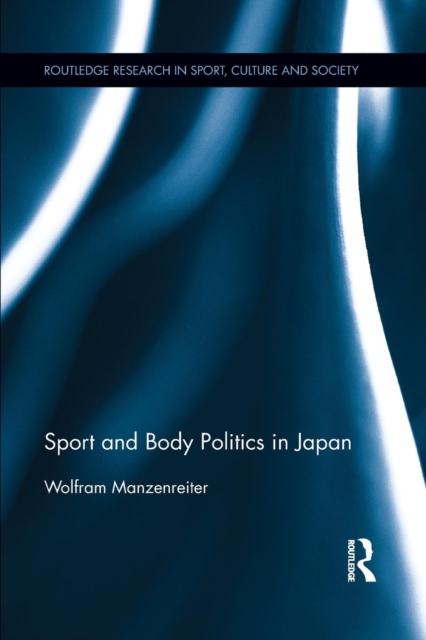 Sport and Body Politics in Japan, Paperback / softback Book